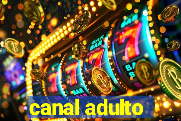 canal adulto